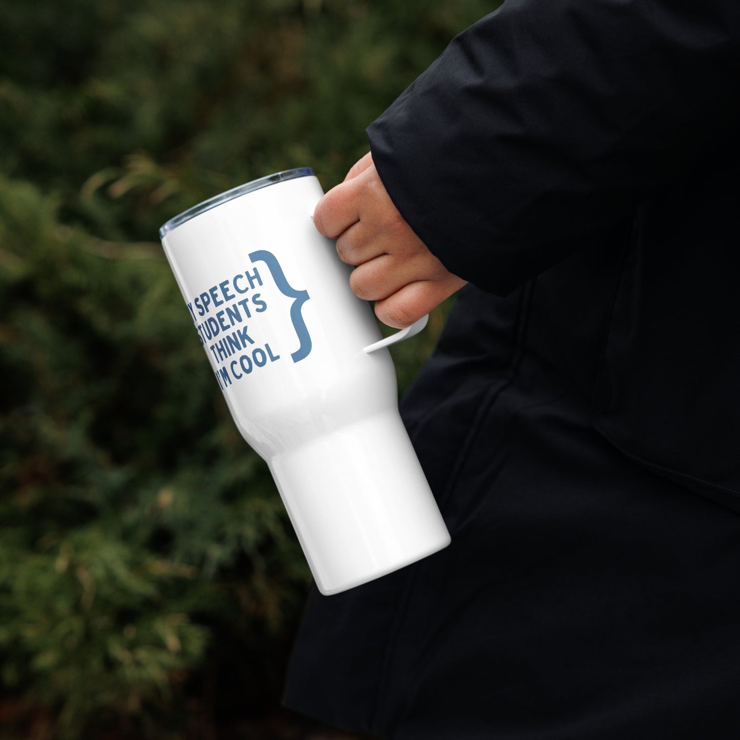 "My Speech Students Think I'm Cool" Travel Mug