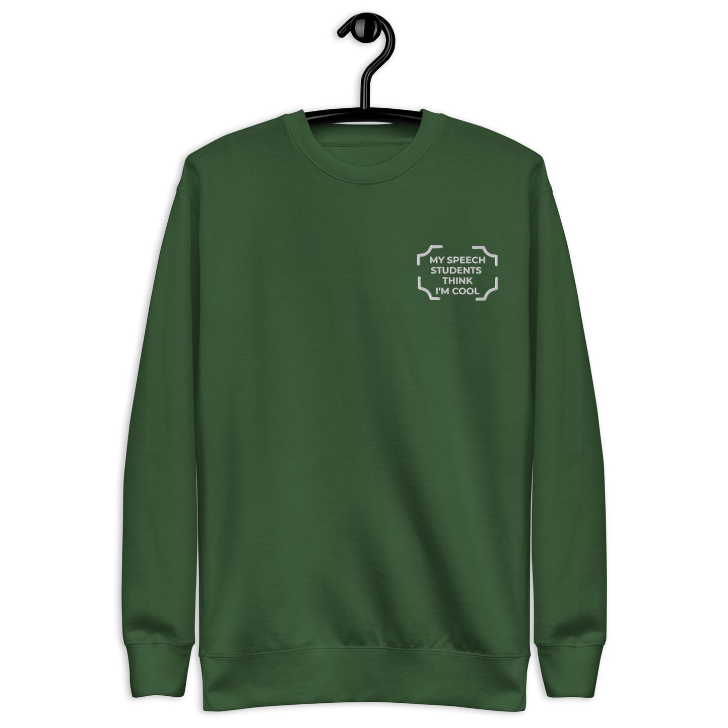"MY SPEECH STUDENTS THINK I'M COOL" Embroidered Sweatshirt