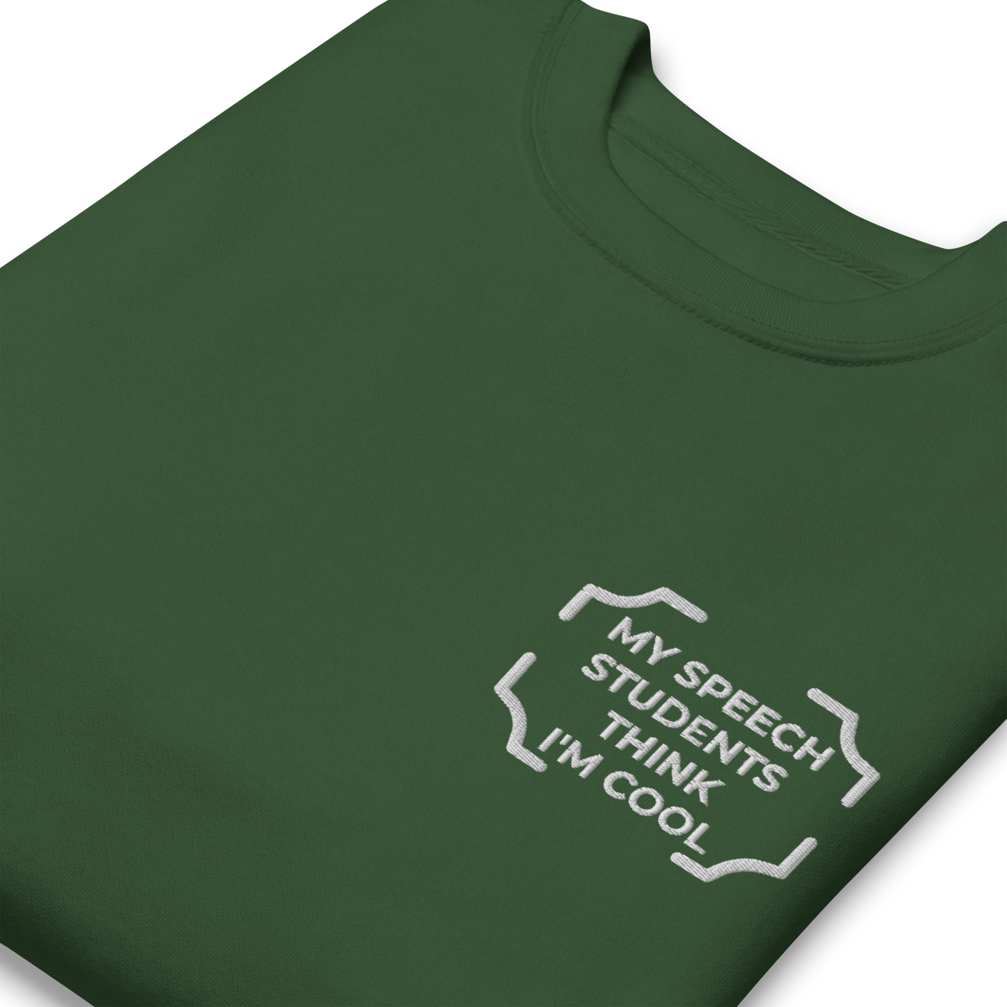 "MY SPEECH STUDENTS THINK I'M COOL" Embroidered Sweatshirt