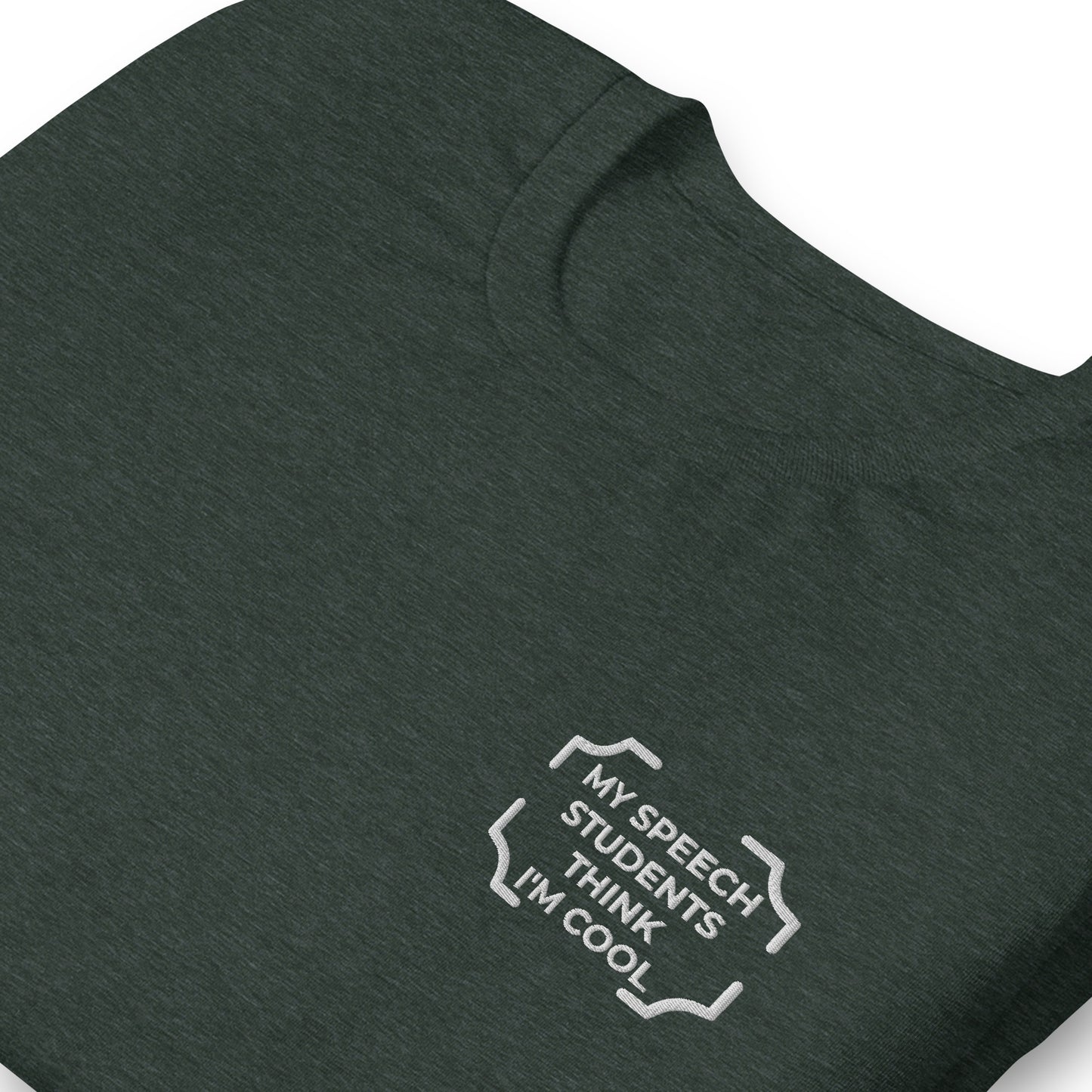 "MY SPEECH STUDENTS THINK I'M COOL"  Embroidered Tee