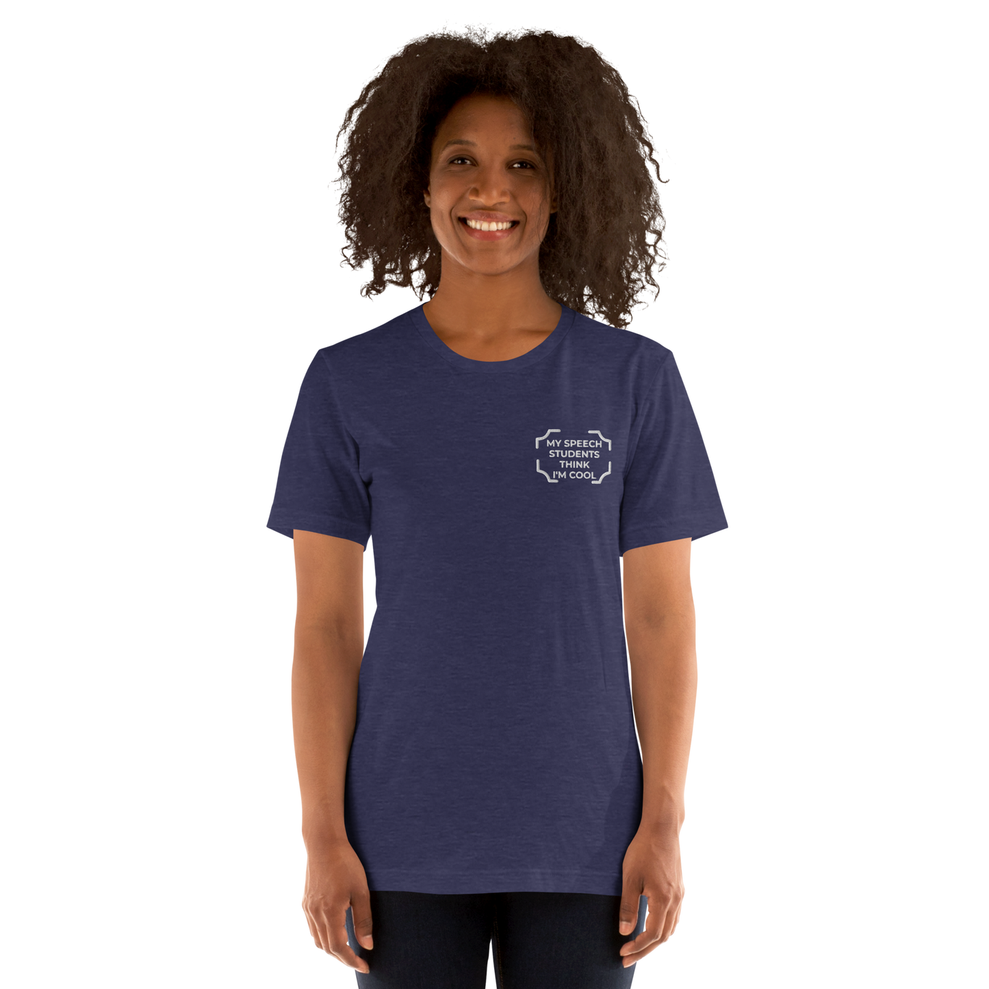 "MY SPEECH STUDENTS THINK I'M COOL"  Embroidered Tee