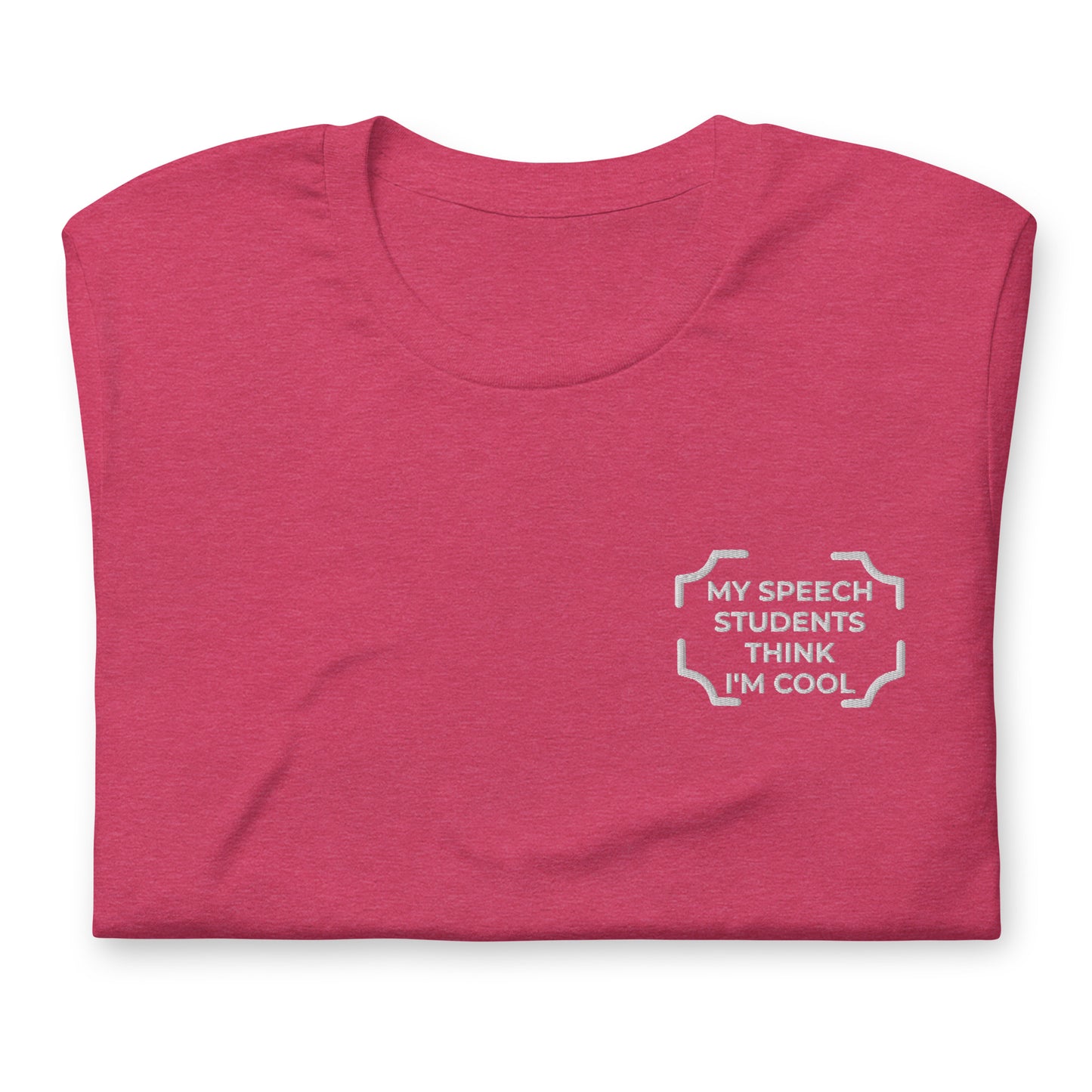 "MY SPEECH STUDENTS THINK I'M COOL"  Embroidered Tee