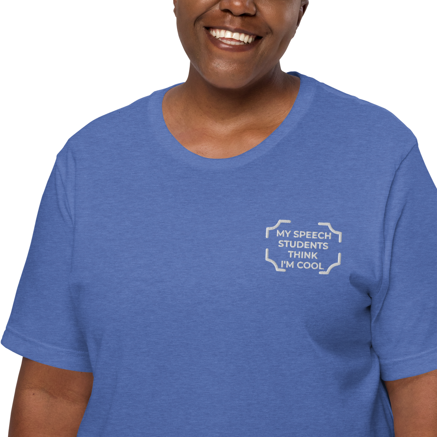 "MY SPEECH STUDENTS THINK I'M COOL"  Embroidered Tee