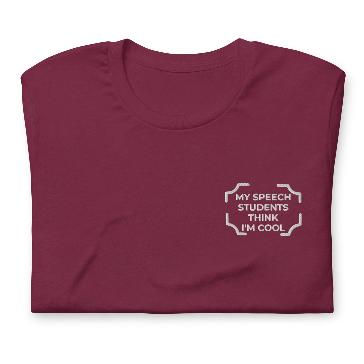 "MY SPEECH STUDENTS THINK I'M COOL"  Embroidered Tee