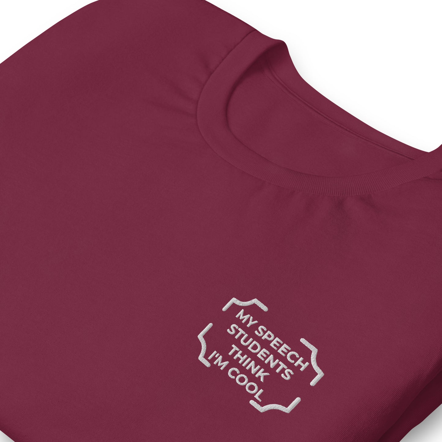 "MY SPEECH STUDENTS THINK I'M COOL"  Embroidered Tee