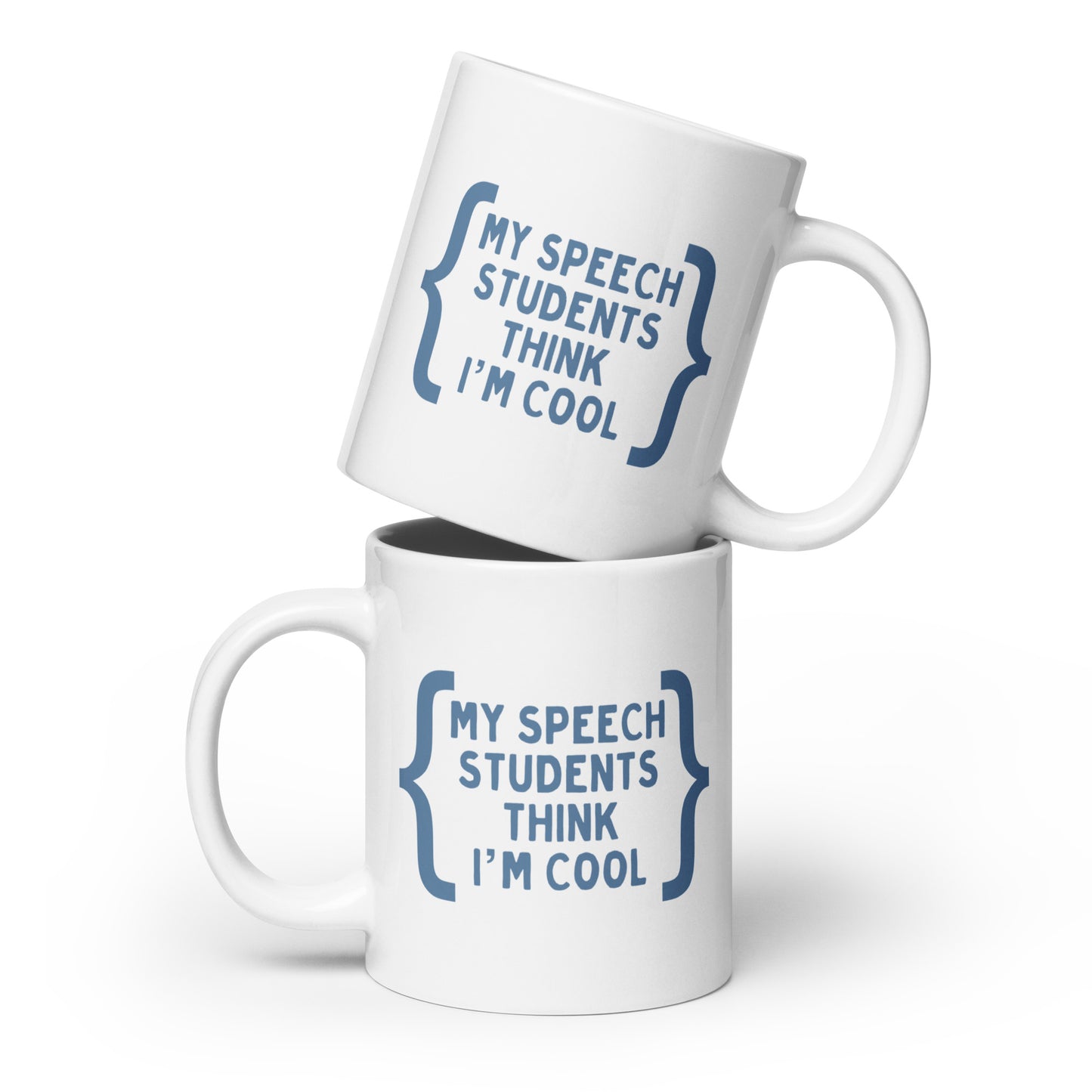 "MY SPEECH STUDENTS THINK I'M COOL" MUG