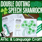 Double Dotting Speech Shamrocks ~ A Speech Therapy Art Activity
