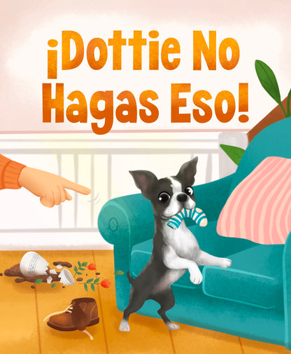 Dottie Don't Do That ~ Picture Story Book in English or Spanish