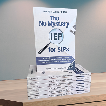 The No Mystery IEP for SLPs: A School-Based Speech Language Pathologist's Guide to Writing, Reporting, and Implementing Individual Education Plans