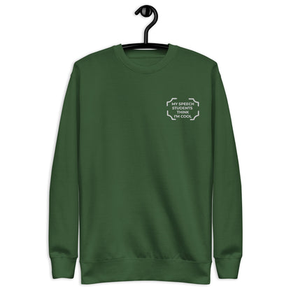 "MY SPEECH STUDENTS THINK I'M COOL" Embroidered Sweatshirt