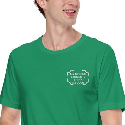 "MY SPEECH STUDENTS THINK I'M COOL"  Embroidered Tee
