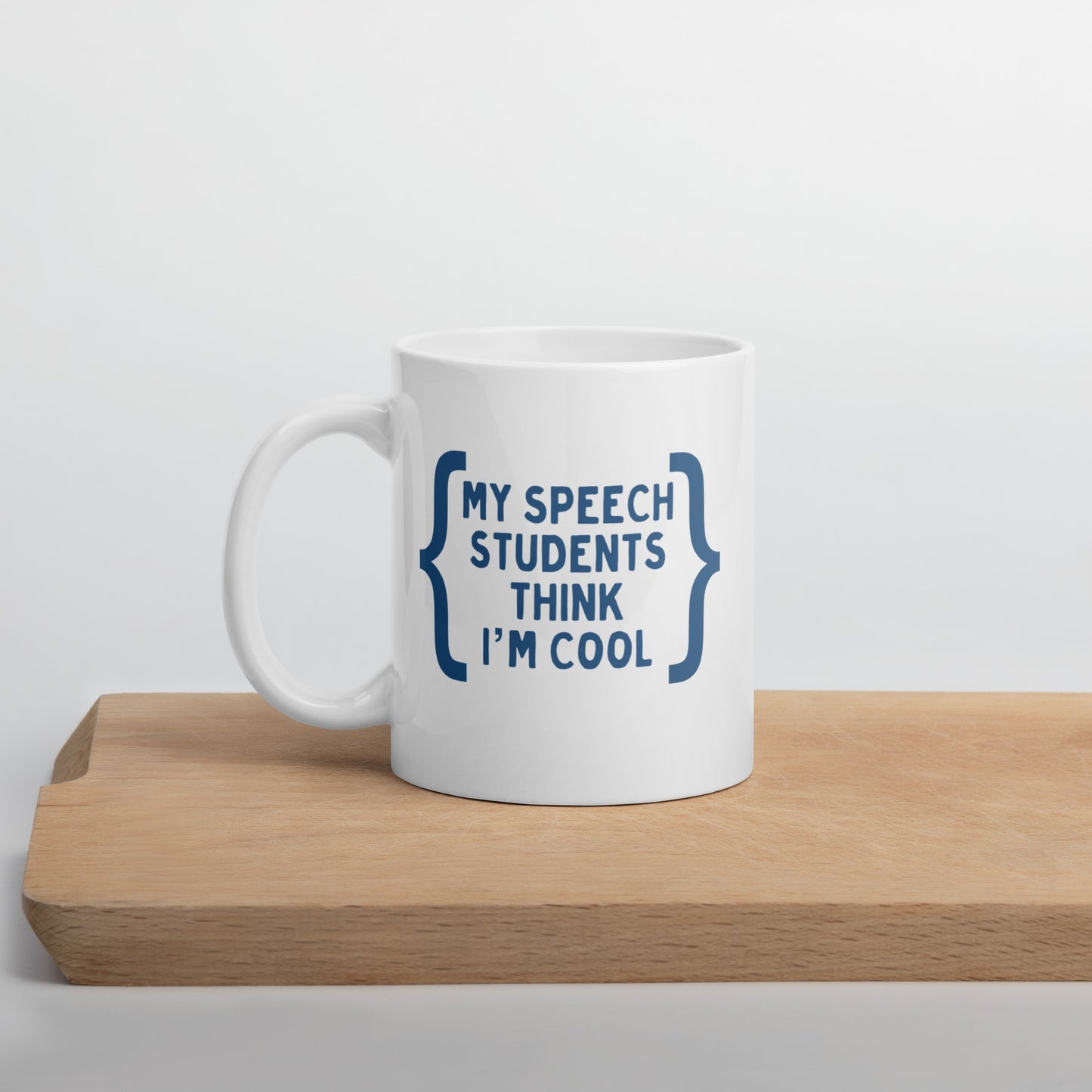 "MY SPEECH STUDENTS THINK I'M COOL" MUG