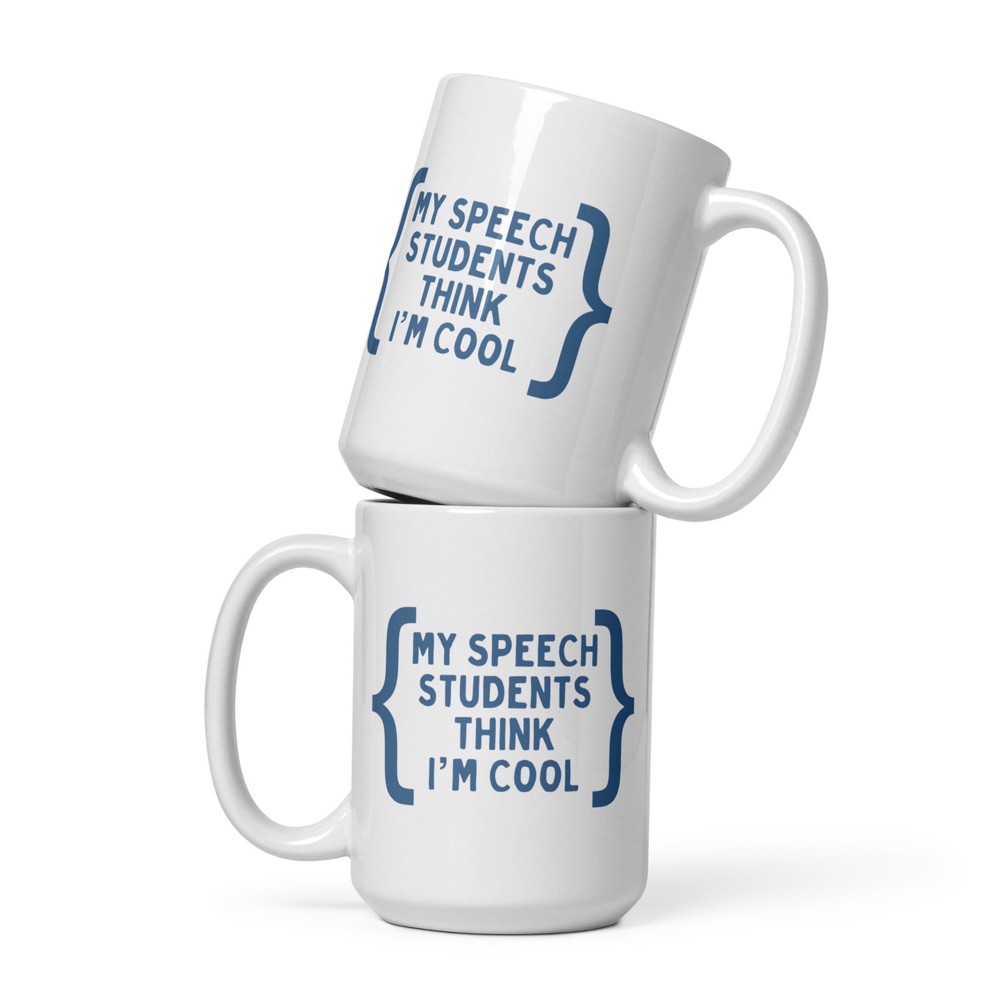 "MY SPEECH STUDENTS THINK I'M COOL" MUG